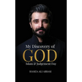 My Discovery of God, Islam & Judgment Day