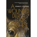 A Wounded Deer Leaps Highest