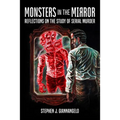 Monsters in the Mirror: Reflections on the Study of Serial Murder