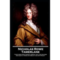 Nicholas Rowe - Tamerlane