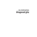no nicknames Bhagavad Gita