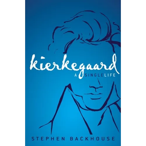 Kierkegaard: A Single Life