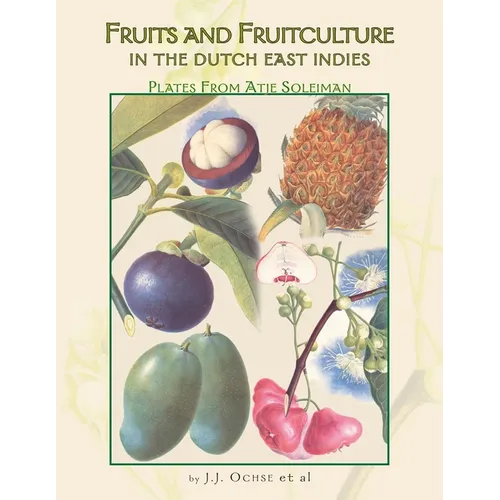 Fruits and Fruitculture in the Dutch East Indies: Plates From Atje Soleiman