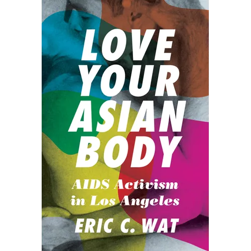 Love Your Asian Body: AIDS Activism in Los Angeles
