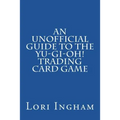 An Unofficial Guide to the Yu-Gi-Oh! Trading Card Game: First Edition