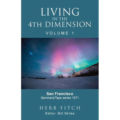 Living in the 4th Dimension: Volume 1