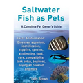 Saltwater Fish as Pets. Facts & Information: Diseases, Aquarium, Identification, Supplies, Species, Acclimating, Food, Care, Compatibility, Tank Setup