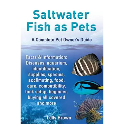 Saltwater Fish as Pets. Facts & Information: Diseases, Aquarium, Identification, Supplies, Species, Acclimating, Food, Care, Compatibility, Tank Setup