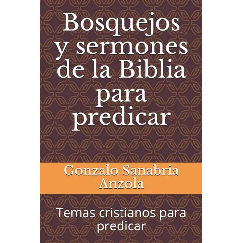 Bosquejos y sermones de la Biblia para predicar: Temas cristianos para predicar