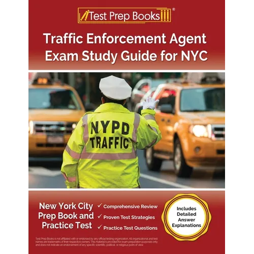 Traffic Enforcement Agent Exam Study Guide for NYC: New York City Prep Book and Practice Test [Includes Detailed Answer Explanations]