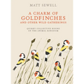 A Charm of Goldfinches and Other Wild Gatherings: Quirky Collective Nouns of the Animal Kingdom