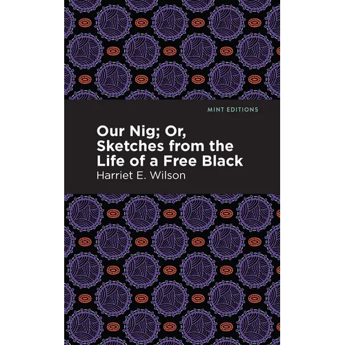 Our Nig; Or, Sketches from the Life of a Free Black