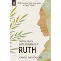 Ruth: Finding Grace in the Unexpected, a 4-Week Study