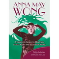 Anna May Wong: A Complete Guide to Her Film, Stage, Radio and Television Work