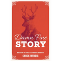 Damn Fine Story: Mastering the Tools of a Powerful Narrative