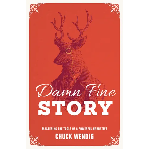 Damn Fine Story: Mastering the Tools of a Powerful Narrative