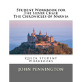 Student Workbook for The Silver Chair the Chronicles of Narnia: Quick Student Workbooks