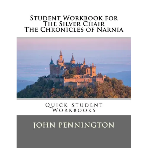 Student Workbook for The Silver Chair the Chronicles of Narnia: Quick Student Workbooks