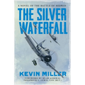 The Silver Waterfall: A Novel of the Battle of Midway