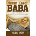 Neem Karoli Baba: An Indian Incarnation of Lord Hanuman- A devotional book for those whose life has become meaningless