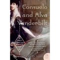 Consuelo and Alva Vanderbilt: The Story of a Daughter and a Mother in the Gilded Age