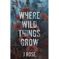 Where Wild Things Grow