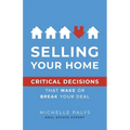Selling Your Home: Critical Decisions That Make or Break Your Deal