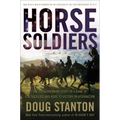 Horse Soldiers: The Extraordinary Story of a Band of Us Soldiers Who Rode to Victory in Afghanistan