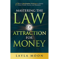 Mastering the Law of Attraction for Money: 17 Secret Manifestation Techniques to Quickly Attract Wealth, Success, and Abundance