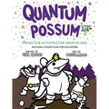 Quantum Possum: Projects & Activities for Creative Kids