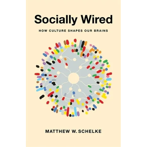 Socially Wired: How Culture Shapes Our Brains