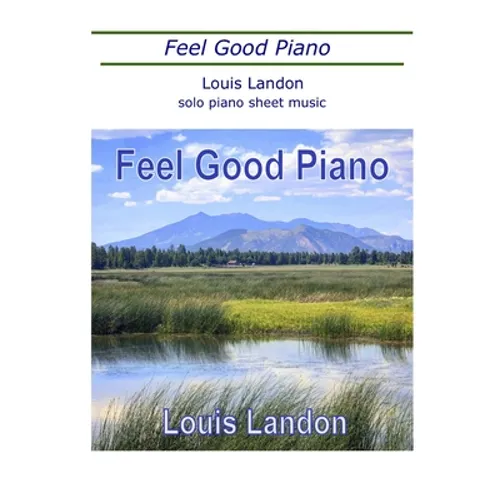 Feel Good Piano: Solo Piano Sheet Music Book