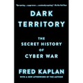Dark Territory: The Secret History of Cyber War