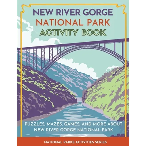 New River Gorge National Park Activity Book: Puzzles, Mazes, Games, and More about New River Gorge National Park