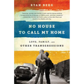 No House to Call My Home: Love, Family, and Other Transgressions