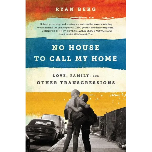 No House to Call My Home: Love, Family, and Other Transgressions