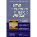 Tanya the Masterpiece of Hasidic Wisdom: Selections Annotated & Explained