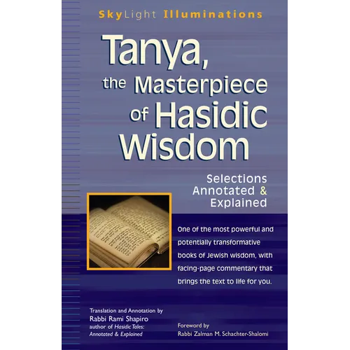 Tanya the Masterpiece of Hasidic Wisdom: Selections Annotated & Explained