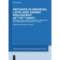 Methods in Medieval Latin and Arabic Philosophy (6th-13th Cent.): Methoden in Der Mittelalterlichen Lateinischen Und Arabischen Philosophie (6.-13. Jh