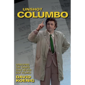 Unshot Columbo: Cracking the Cases That Never Got Filmed