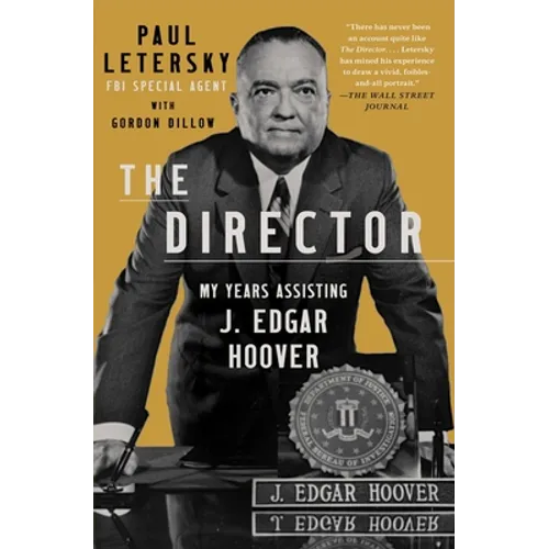 The Director: My Years Assisting J. Edgar Hoover