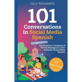101 Conversations in Social Media Spanish: Conversations, Comments & Private Messages to Learn Authentic Social Media