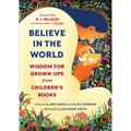 Believe in the World: Wisdom for Grown-Ups from Children's Books