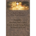 Andrew Murray Four Book Treasury - Humility; Absolute Surrender; Lord, Teach Us to Pray; and Waiting on God