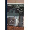Military History of Ulysses S. Grant: From April, 1861, to April, 1865; Volume 3