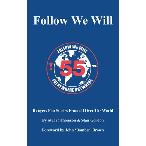 Follow We Will: Rangers Fan Stories From All Over The World