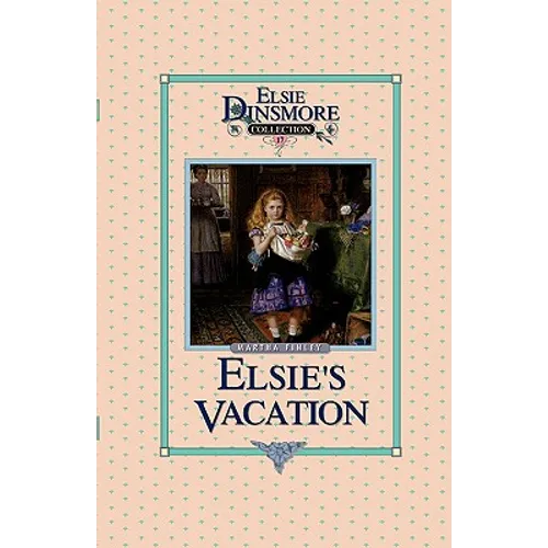 Elsie's Vacation and After Events, Book 17
