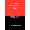 The Workers Opposition in the Russian Communist Party: The Fight for Workers Democracy in the Soviet Union