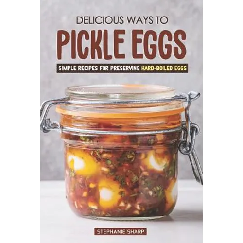 Delicious Ways to Pickle Eggs: Simple Recipes for Preserving Hard-Boiled Eggs
