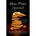 Blue Plate Special: An Autobiography of My Appetites